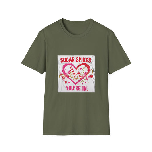 Sugar Spikes aer Out, You are In t shirt