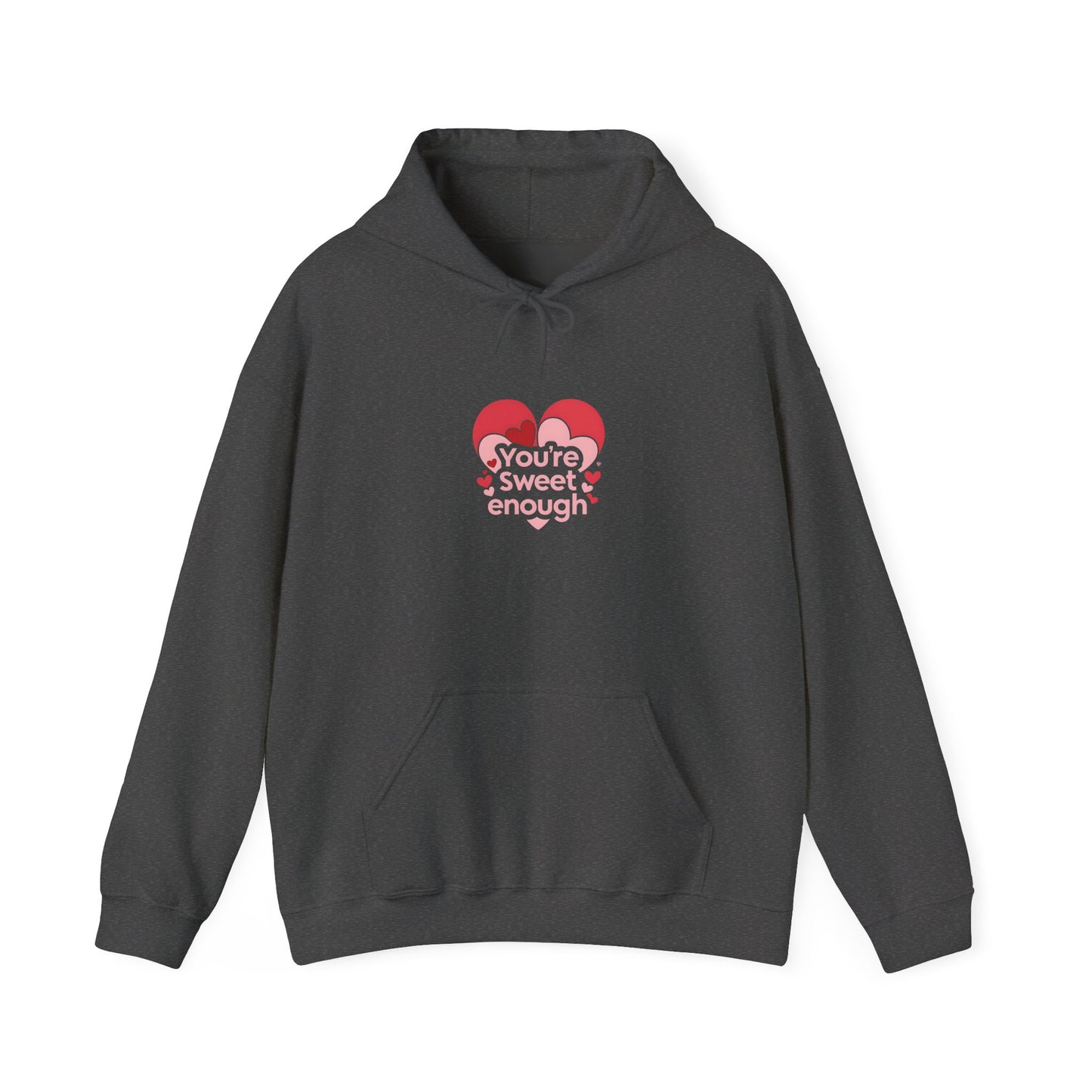 You're Sweet Enough: Love Typography Illustration, Heart-Shaped Design Romance Art-- Valentines Gift Hoodie