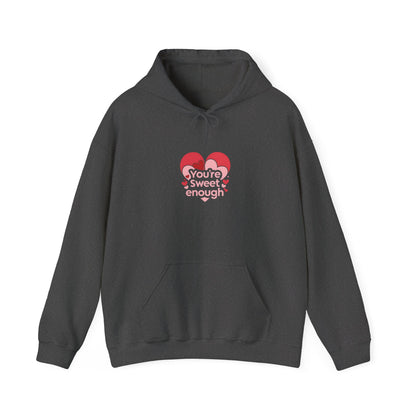 You're Sweet Enough: Love Typography Illustration, Heart-Shaped Design Romance Art-- Valentines Gift Hoodie