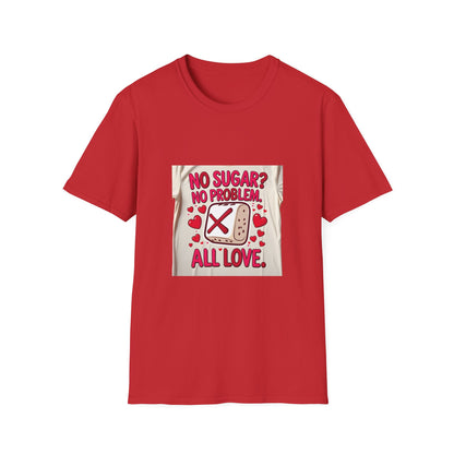No Sugar No Problem Love t shirt