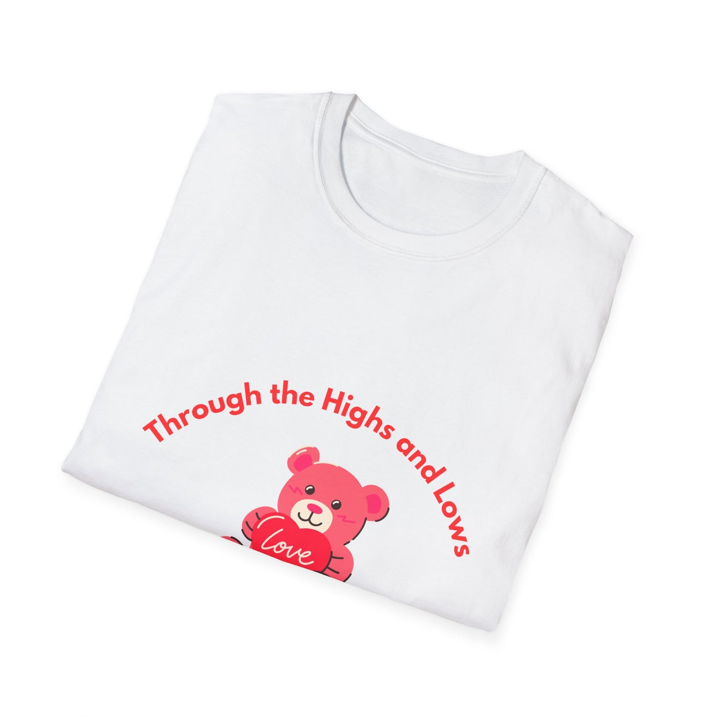T-Shirt — “Through the Highs and Lows I’m With You” Valentine Bear Tee