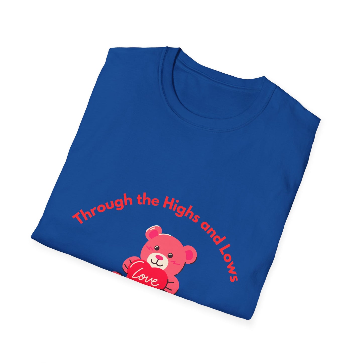 T-Shirt — “Through the Highs and Lows I’m With You” Valentine Bear Tee