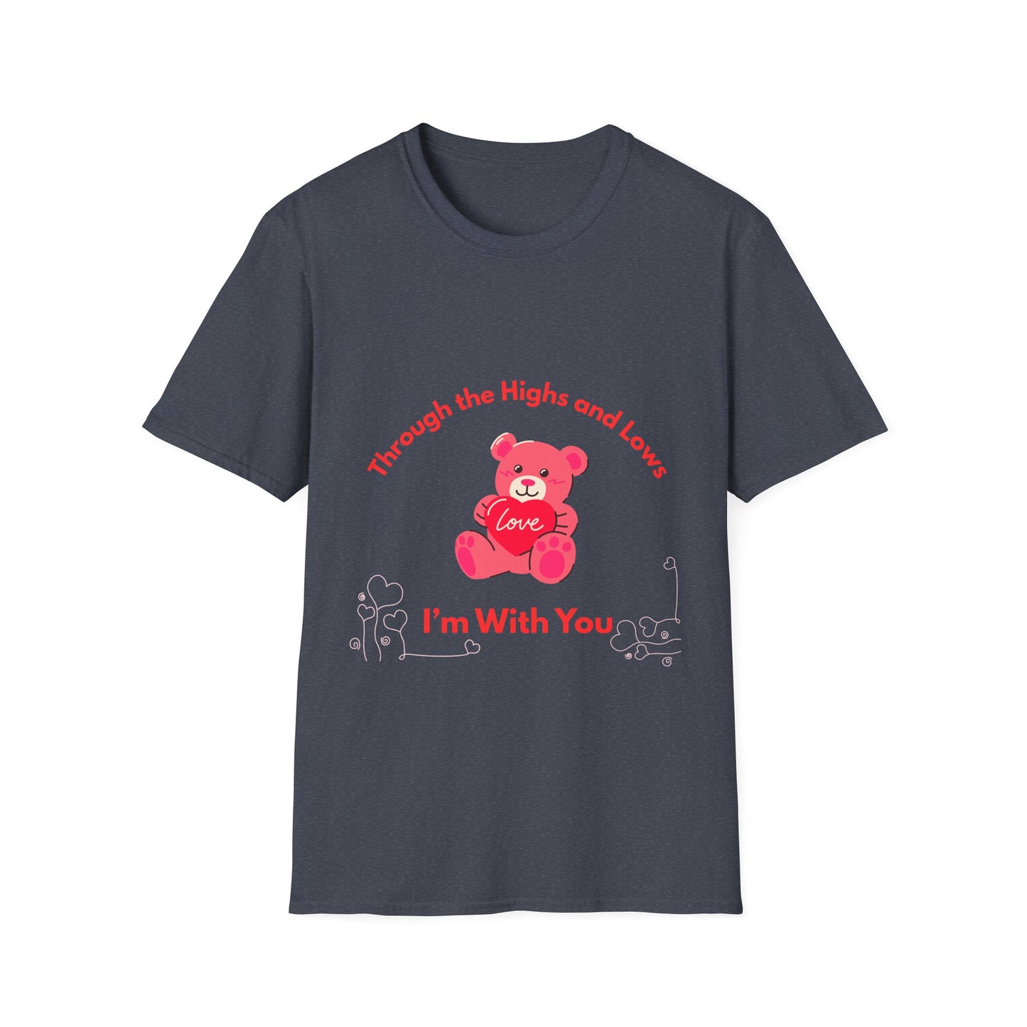 T-Shirt — “Through the Highs and Lows I’m With You” Valentine Bear Tee