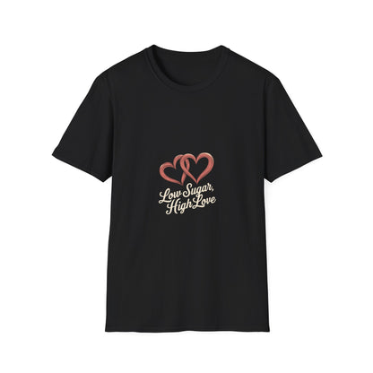 Low Sugar, High Love: Romantic Heart Design, Calligraphy Typography, Love and Wellness Illustration-- Valentines Gift Tee