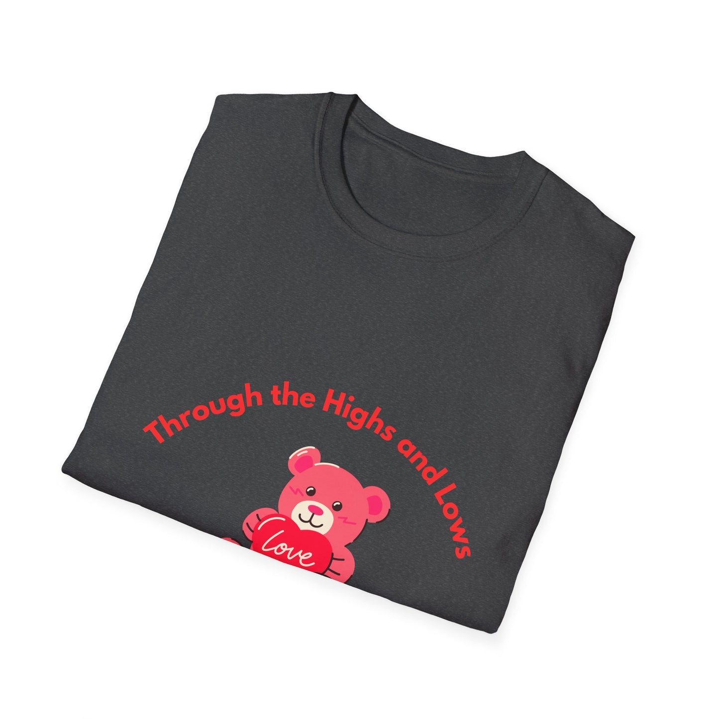 T-Shirt — “Through the Highs and Lows I’m With You” Valentine Bear Tee