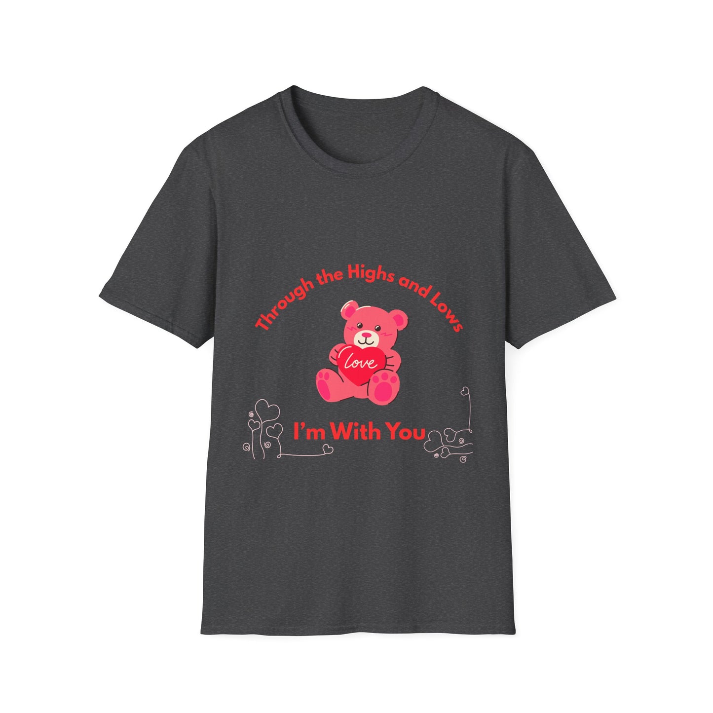 T-Shirt — “Through the Highs and Lows I’m With You” Valentine Bear Tee