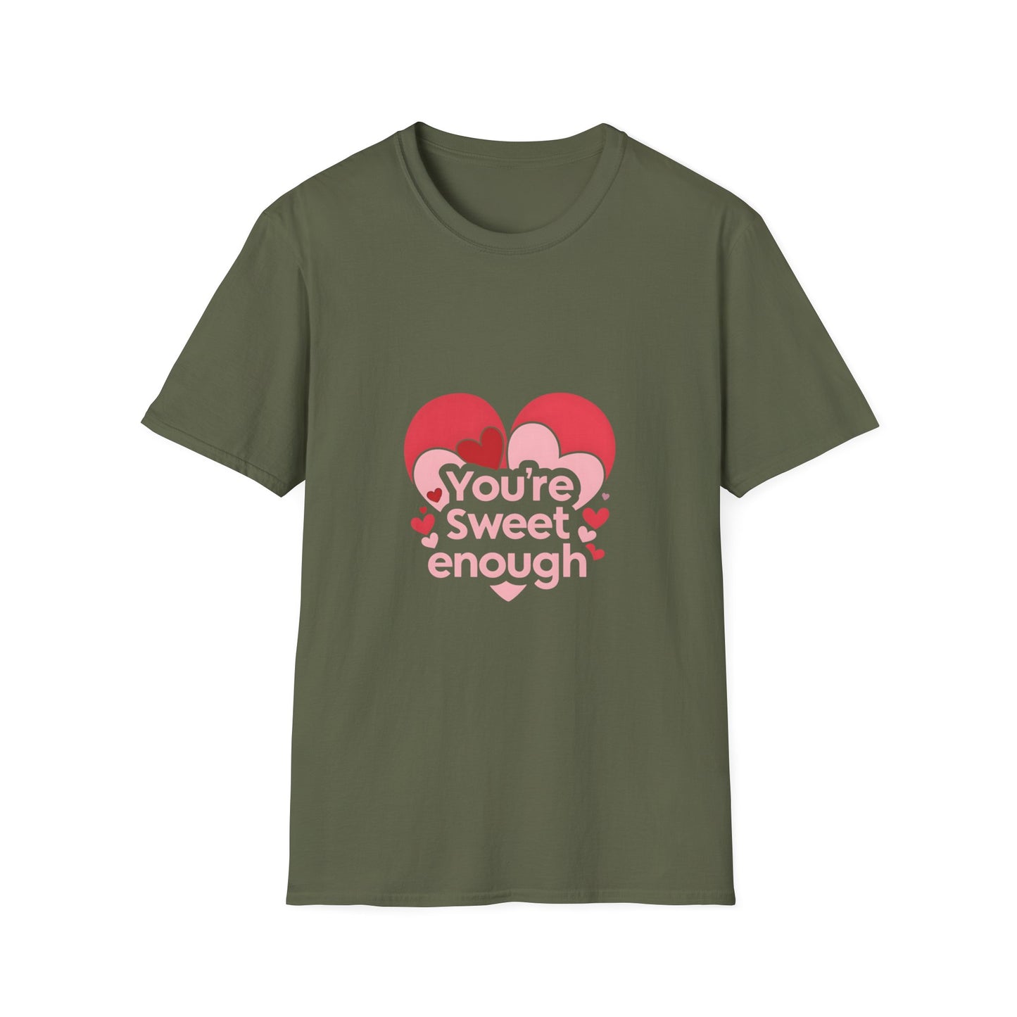 You're Sweet Enough: Love Affirmation Typography, Heart-Shaped Design Elements-- Valentines Gift Tee