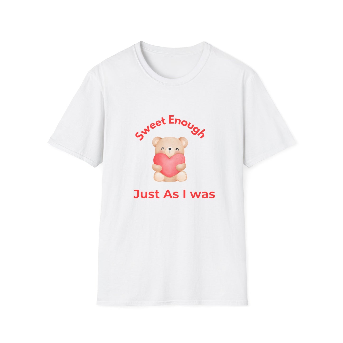 T-Shirt — 'Sweet Enough, Just As I Was' Cute Bear Heart Self-Love Tee