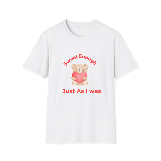 T-Shirt — 'Sweet Enough, Just As I Was' Cute Bear Heart Self-Love Tee