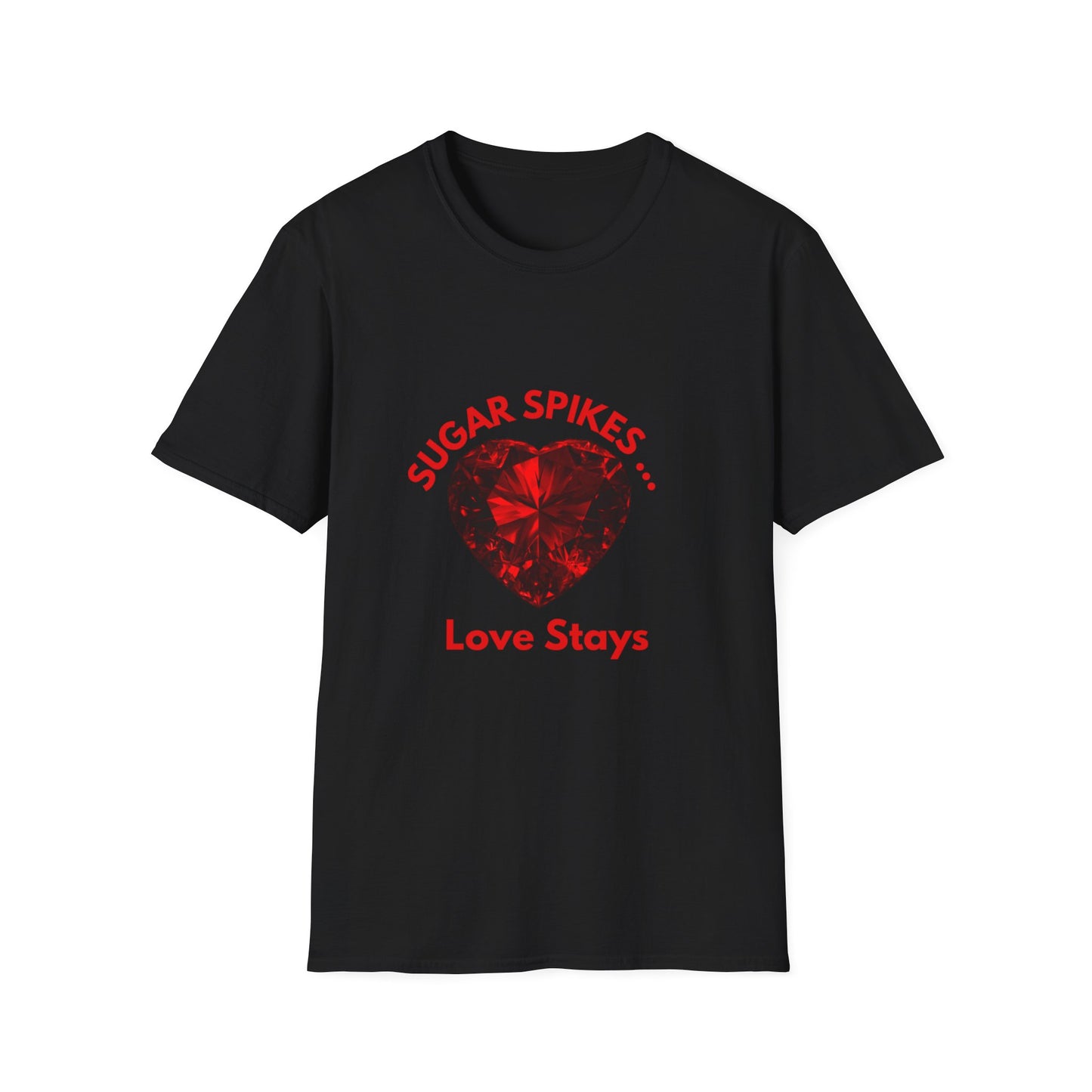 Sugar Spikes Love Stays: Diamond Heart Gem, Romantic Typography Design, Luxury Love Artwork--- Valentine Gift Tee