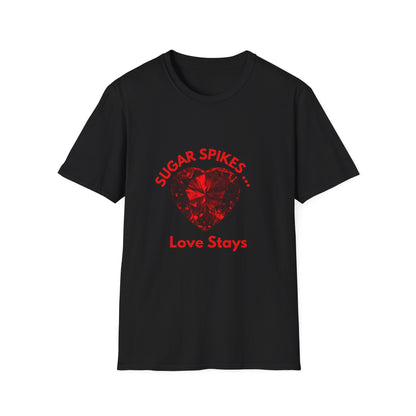 Sugar Spikes Love Stays: Diamond Heart Gem, Romantic Typography Design, Luxury Love Artwork--- Valentine Gift Tee