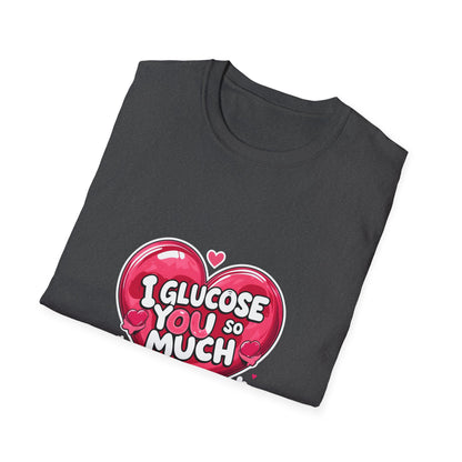 I glucose you so much t shirt