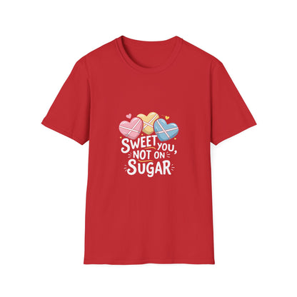 Sweet on You Not on Sugar T-Shirt — Cute Conversation Heart Valentine's Tee