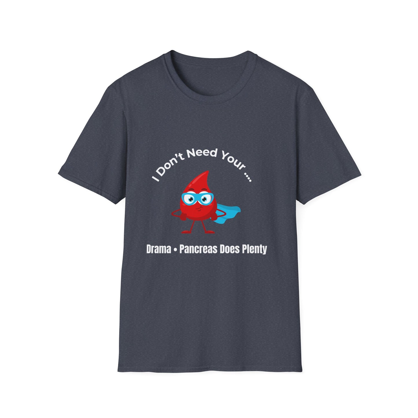 T‑Shirt — “I Don't Need Your Drama • Pancreas Does Plenty” Diabetes Awareness Cute Blood Drop Tee