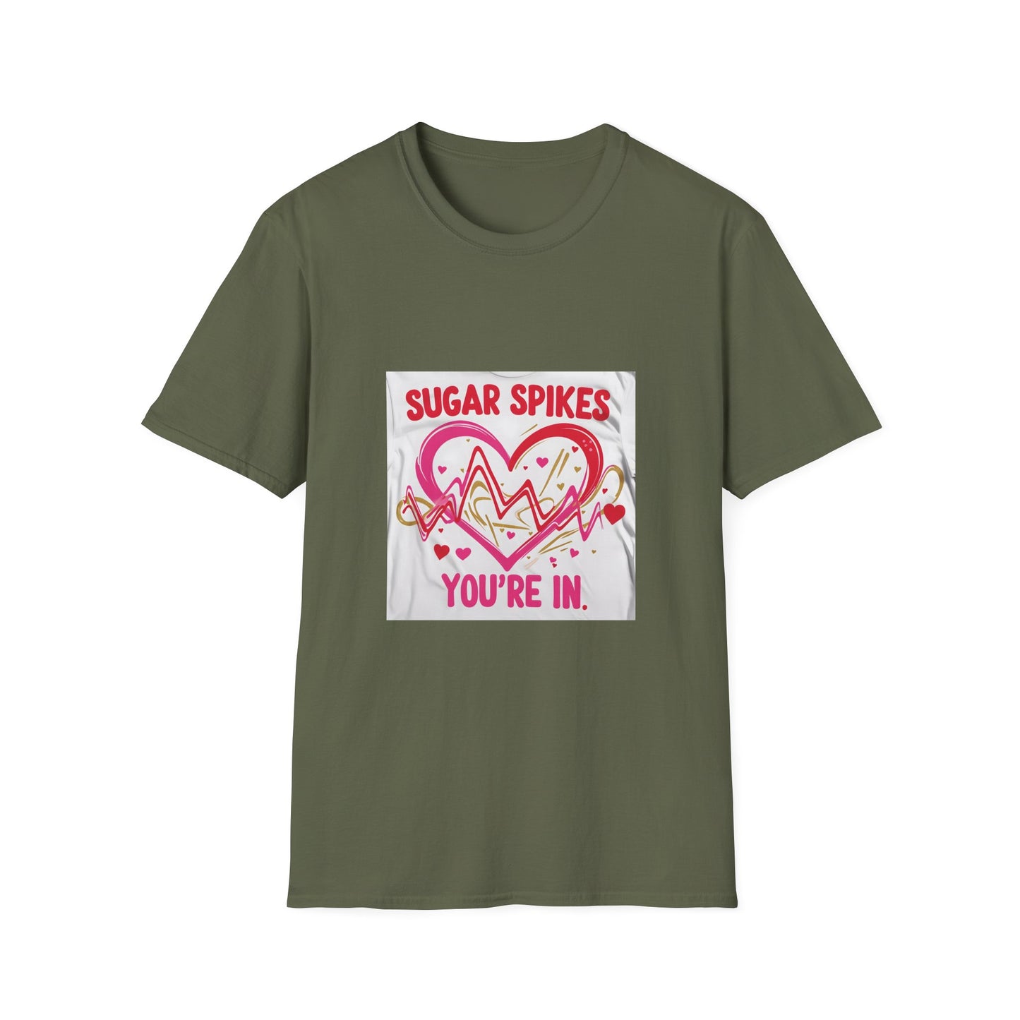 Sugar Spikes aer Out, You are In t shirt