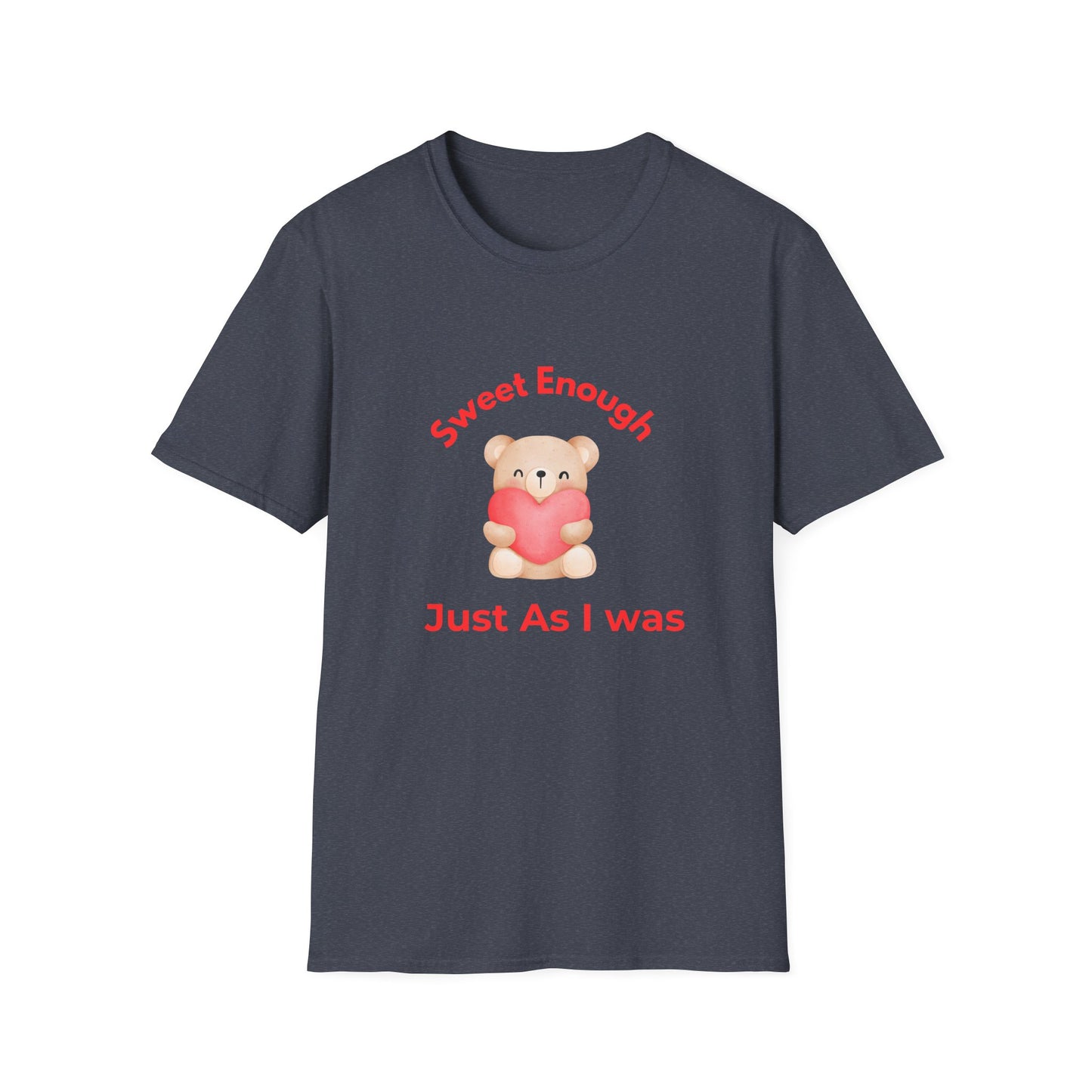 T-Shirt — 'Sweet Enough, Just As I Was' Cute Bear Heart Self-Love Tee