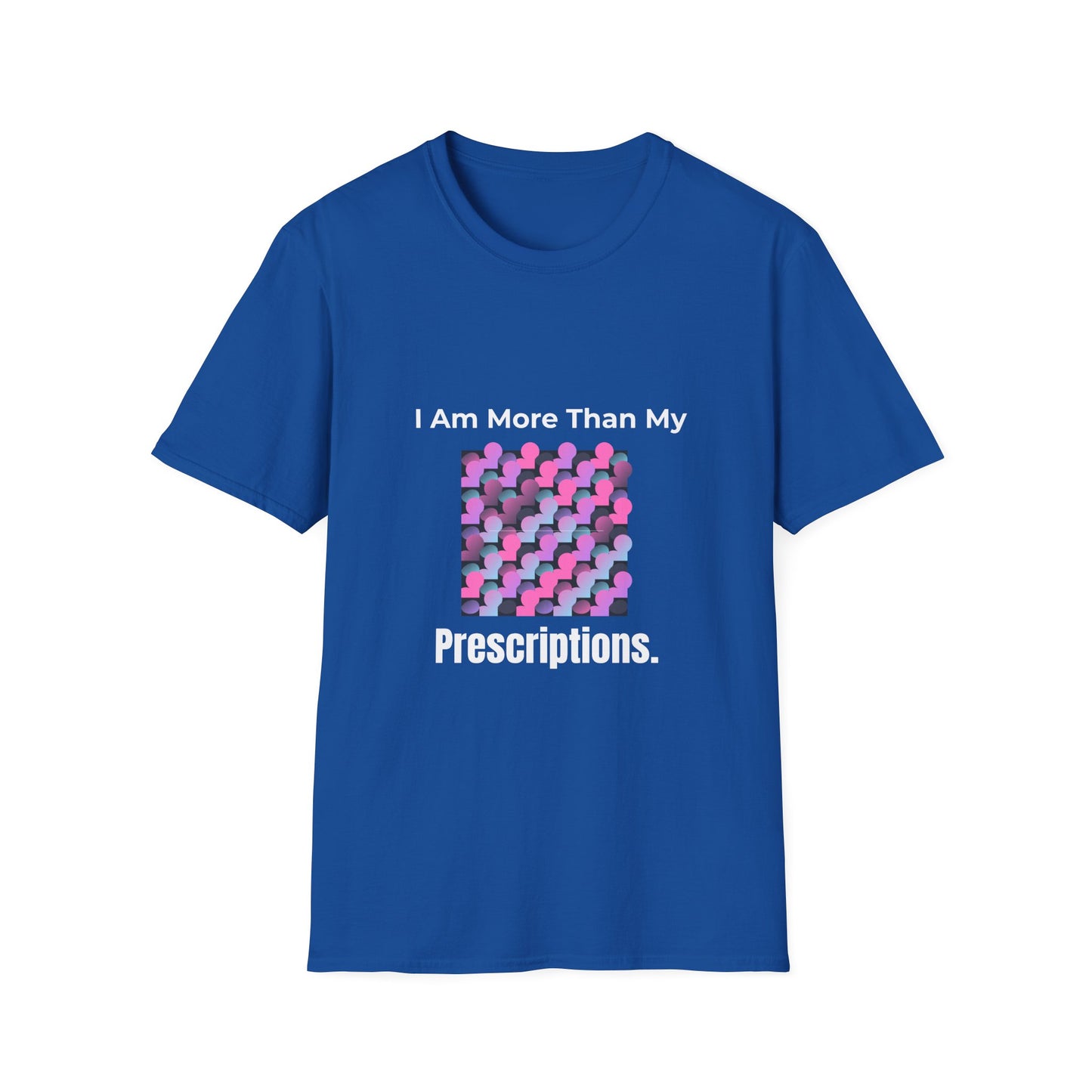 I Am More Than My Prescriptions T-shirt