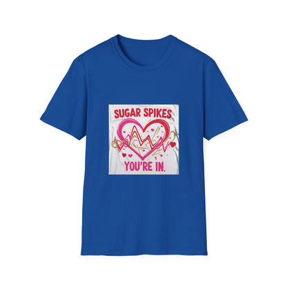 Sugar Spikes aer Out, You are In t shirt