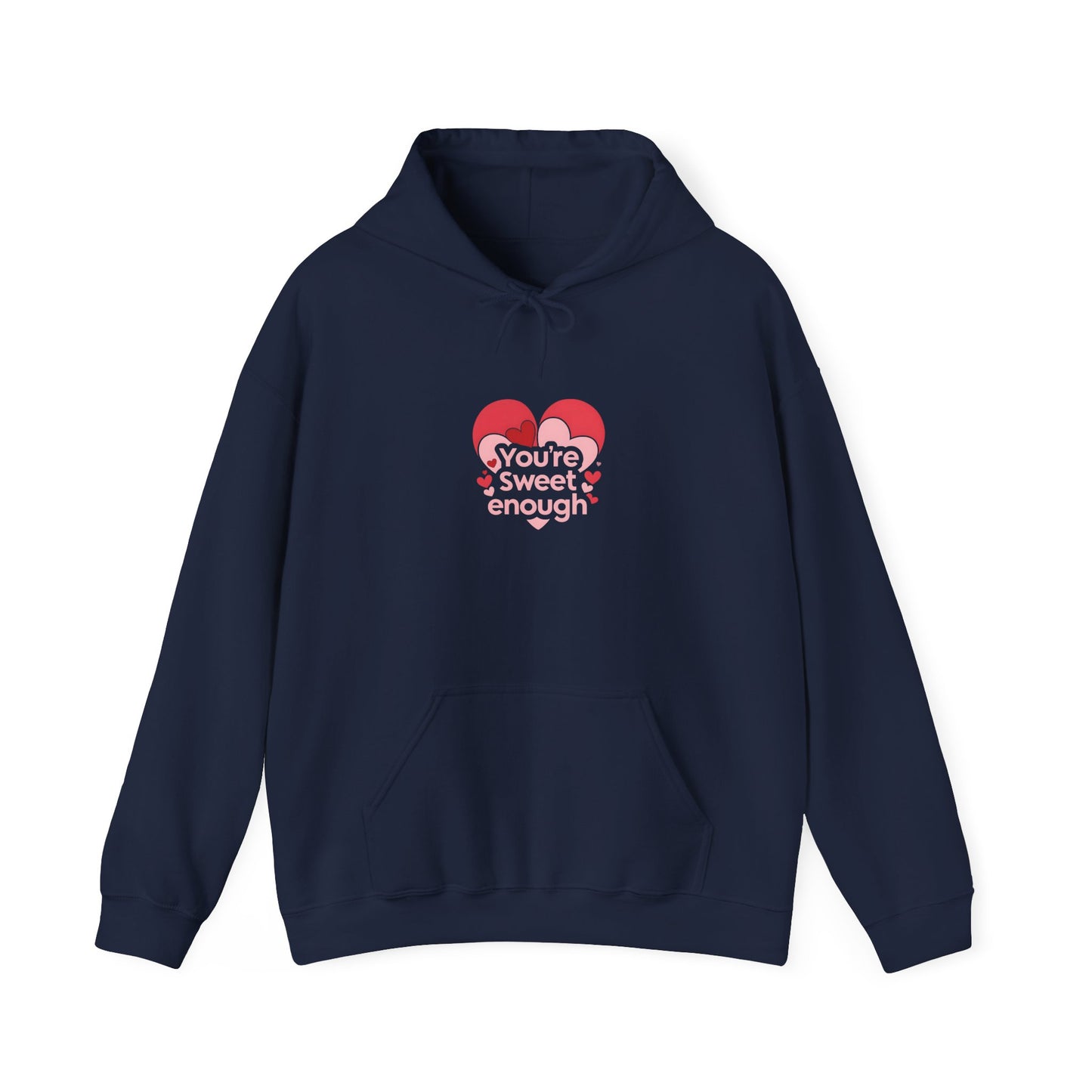 You're Sweet Enough: Love Typography Illustration, Heart-Shaped Design Romance Art-- Valentines Gift Hoodie