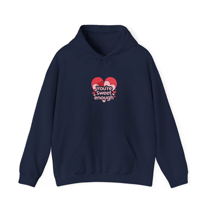 You're Sweet Enough: Love Typography Illustration, Heart-Shaped Design Romance Art-- Valentines Gift Hoodie