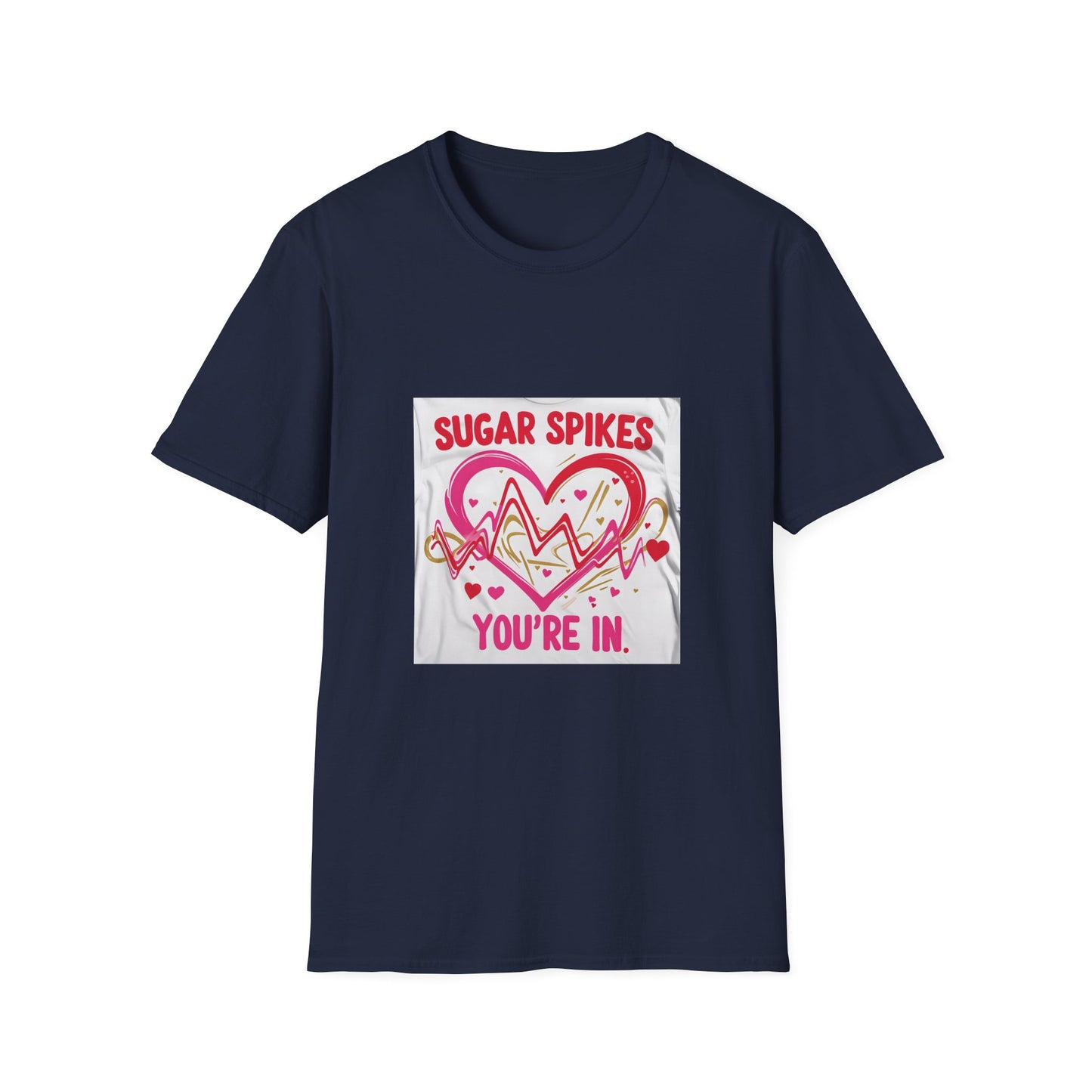 Sugar Spikes aer Out, You are In t shirt