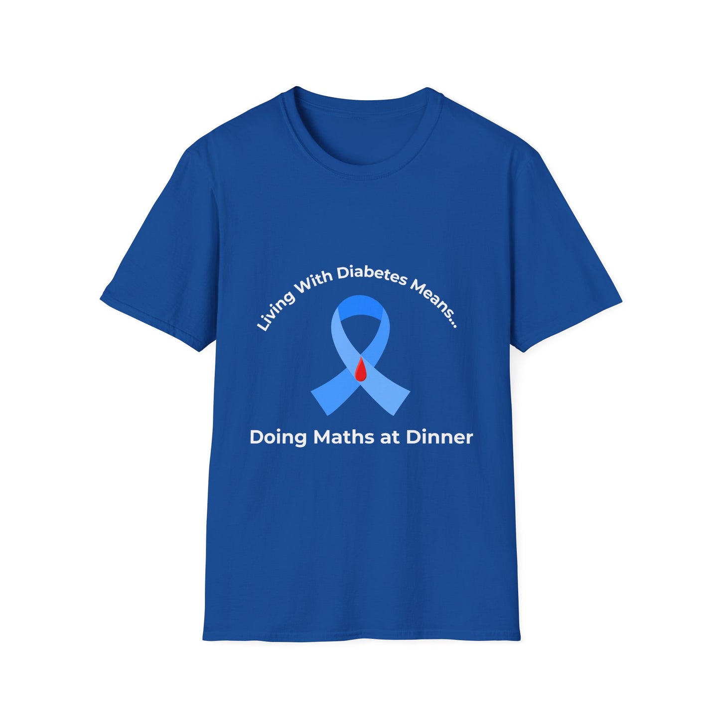 Diabetes Awareness T-Shirt — "Living With Diabetes Means... Doing Maths at Dinner"