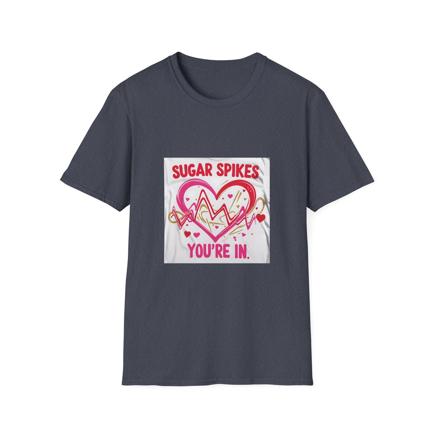 Sugar Spikes aer Out, You are In t shirt