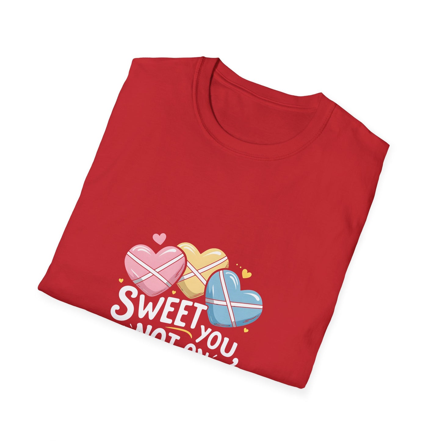 Sweet on You Not on Sugar T-Shirt — Cute Conversation Heart Valentine's Tee