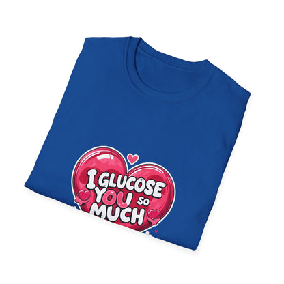 I glucose you so much t shirt
