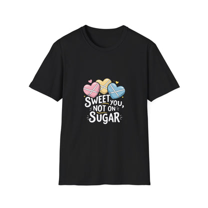 Sweet on You Not on Sugar T-Shirt — Cute Conversation Heart Valentine's Tee