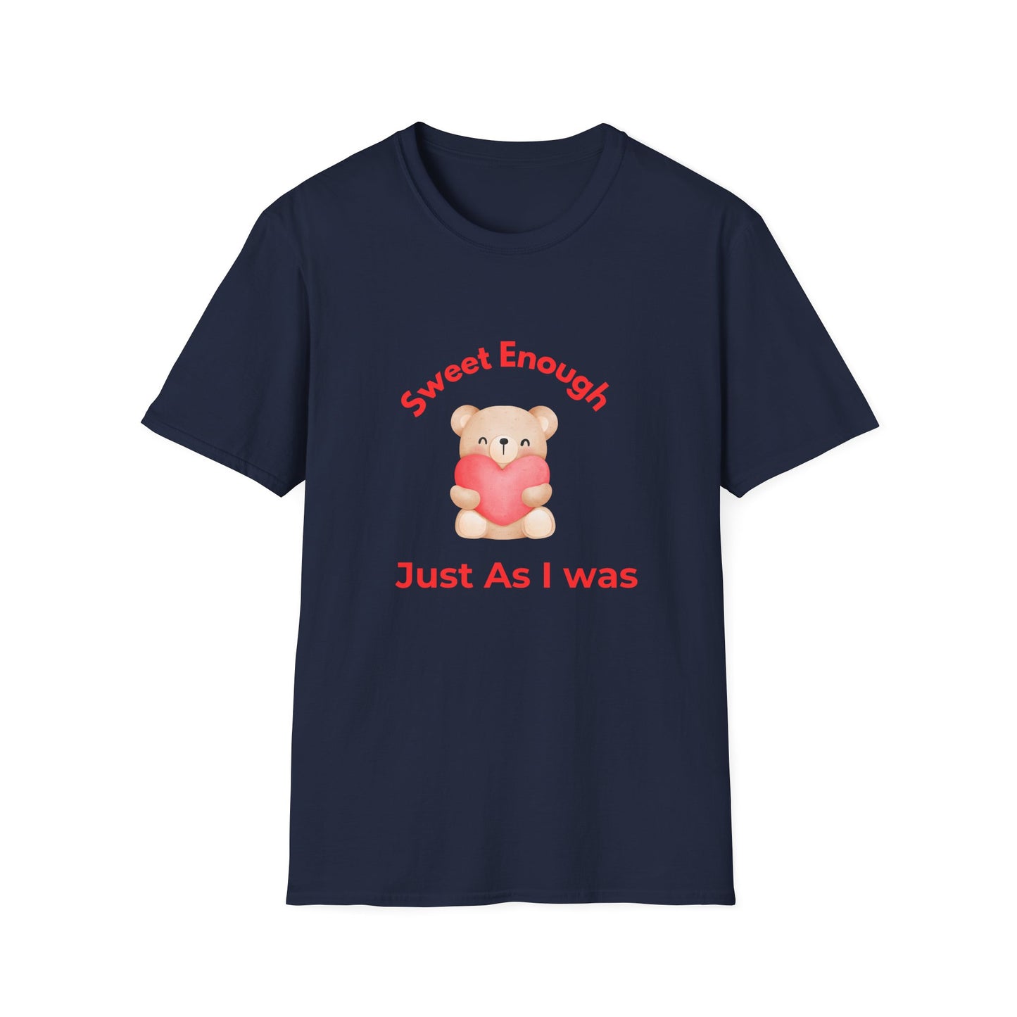 T-Shirt — 'Sweet Enough, Just As I Was' Cute Bear Heart Self-Love Tee