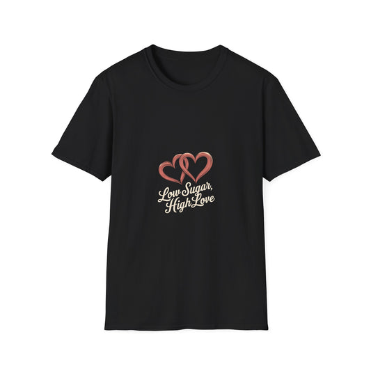 Low Sugars High Love t shirt