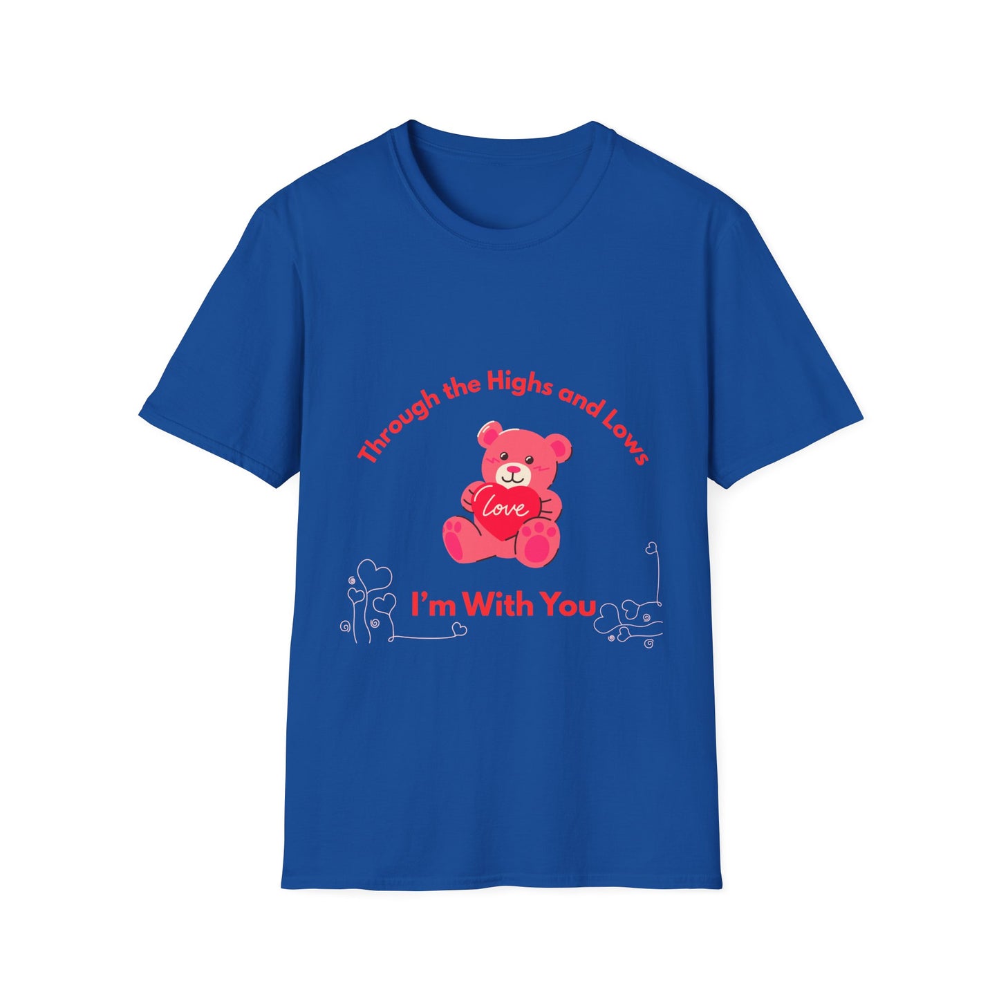 T-Shirt — “Through the Highs and Lows I’m With You” Valentine Bear Tee