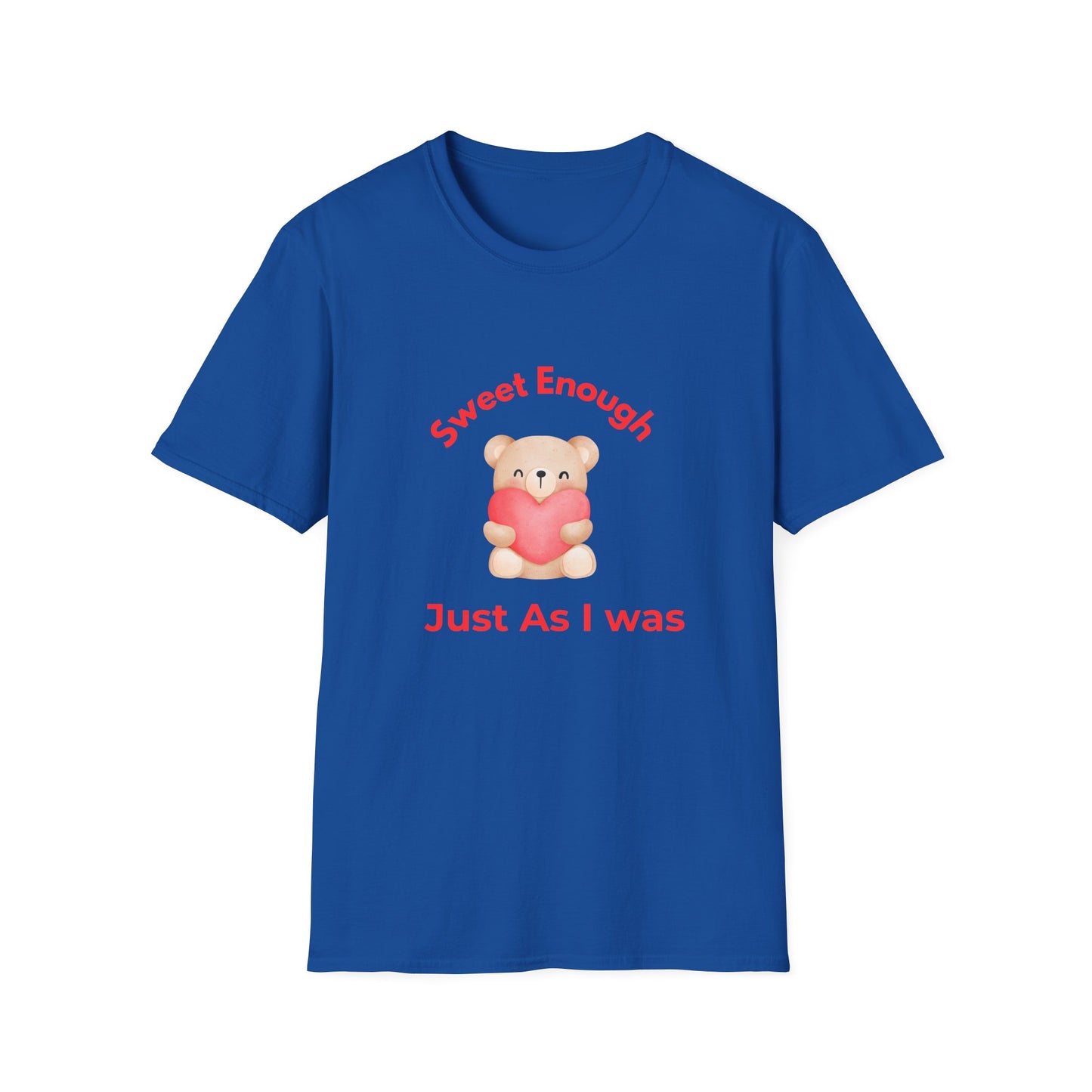 T-Shirt — 'Sweet Enough, Just As I Was' Cute Bear Heart Self-Love Tee