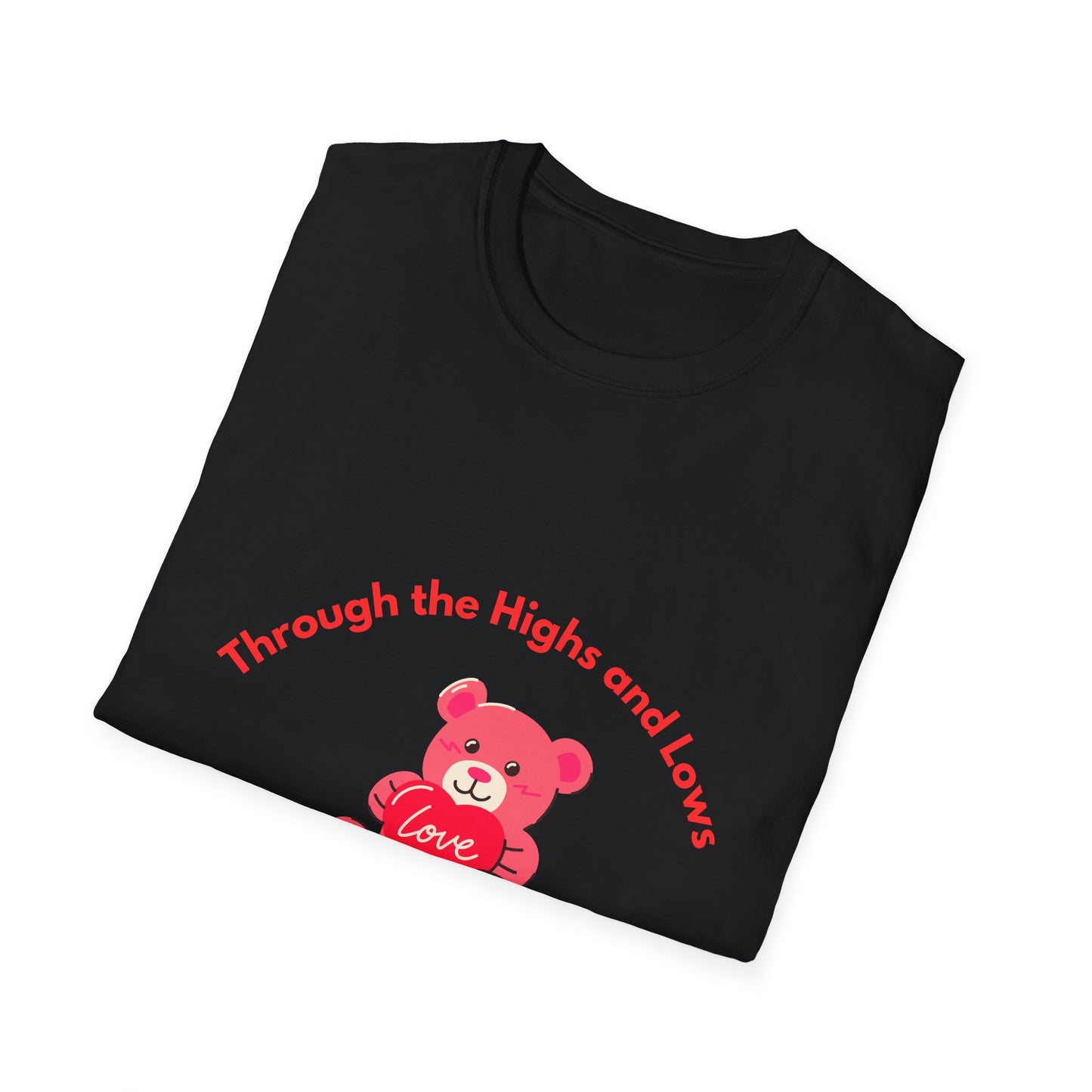 T-Shirt — “Through the Highs and Lows I’m With You” Valentine Bear Tee