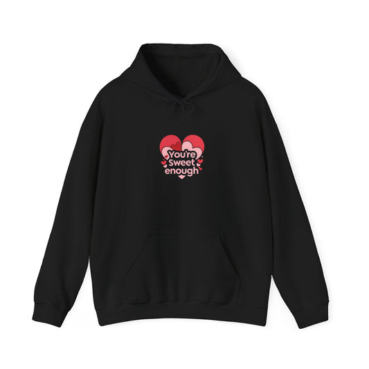 You're Sweet Enough: Love Typography Illustration, Heart-Shaped Design Romance Art-- Valentines Gift Hoodie