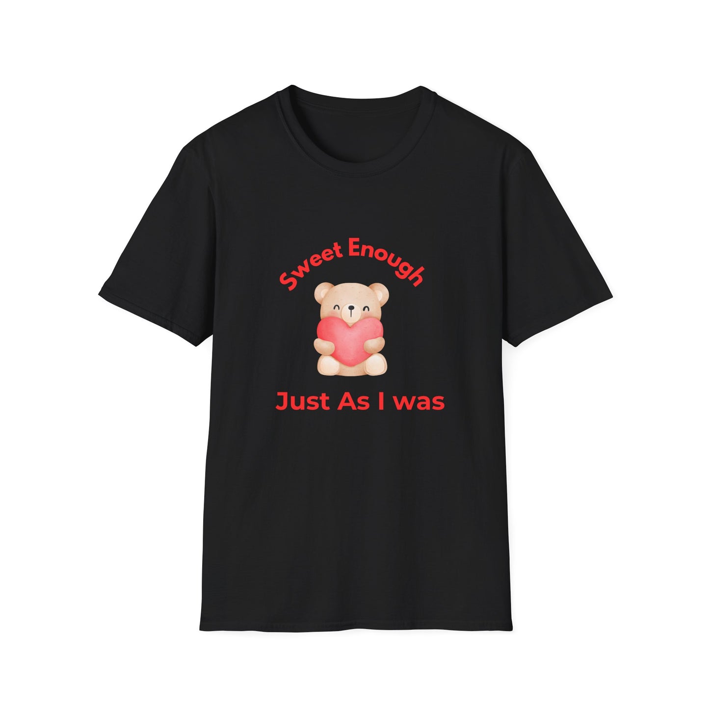 T-Shirt — 'Sweet Enough, Just As I Was' Cute Bear Heart Self-Love Tee
